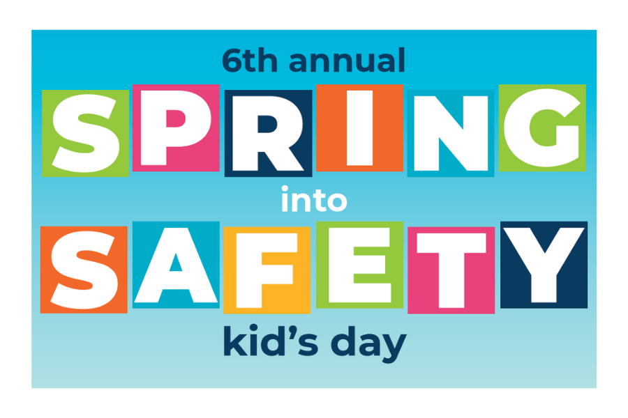 6th Annual Spring Into Safety Kid’s Day