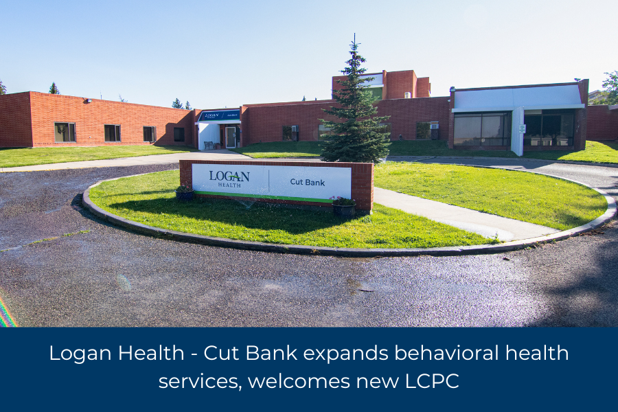 Logan Health – Cut Bank expands behavioral health services, welcomes new LCPC